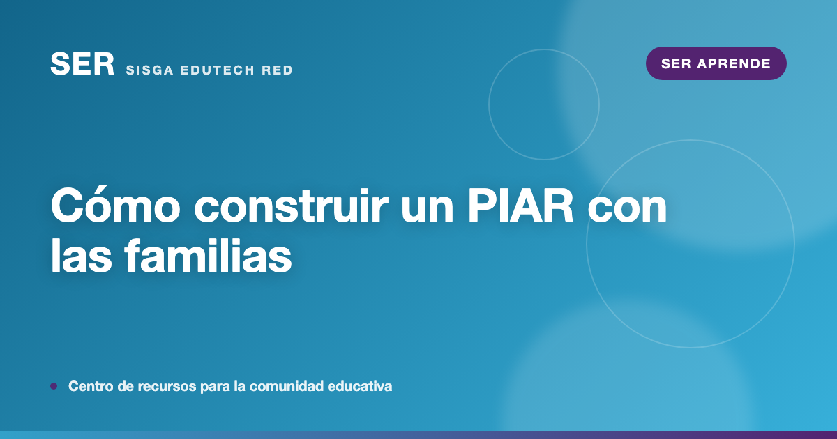 Cómo construir un PIAR junto a las familias, paso a paso