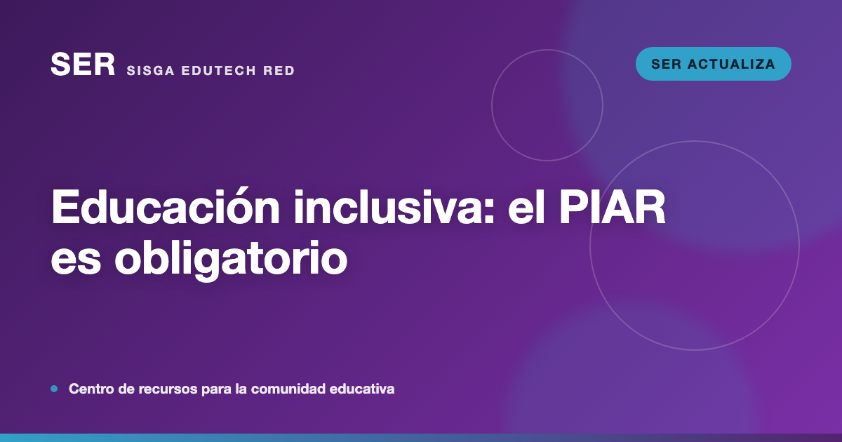 Educación inclusiva: el PIAR es obligatorio y su colegio no puede negar la matrícula