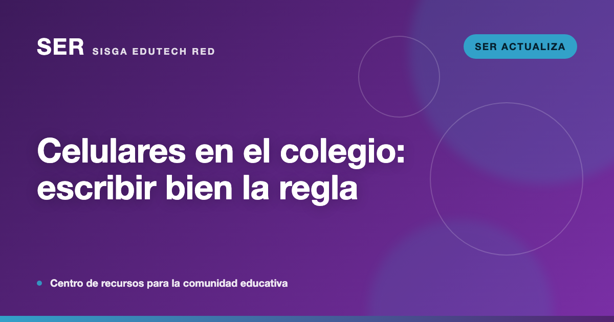 Celulares en el colegio: la ley que ya lo obliga y cómo escribir bien la regla
