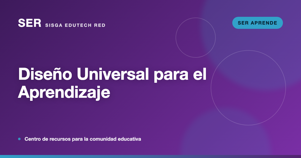 Diseño Universal para el Aprendizaje: cómo planear una clase que sirva para todo el grupo