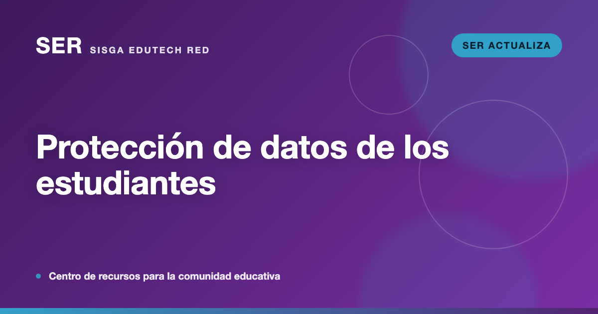 Protección de datos de los estudiantes: qué exige la ley al colegio