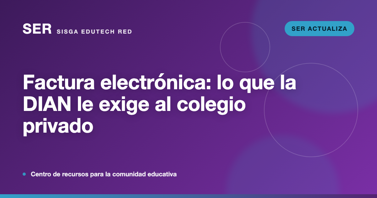 Recibo de pensión o factura electrónica: lo que la DIAN le exige al colegio privado
