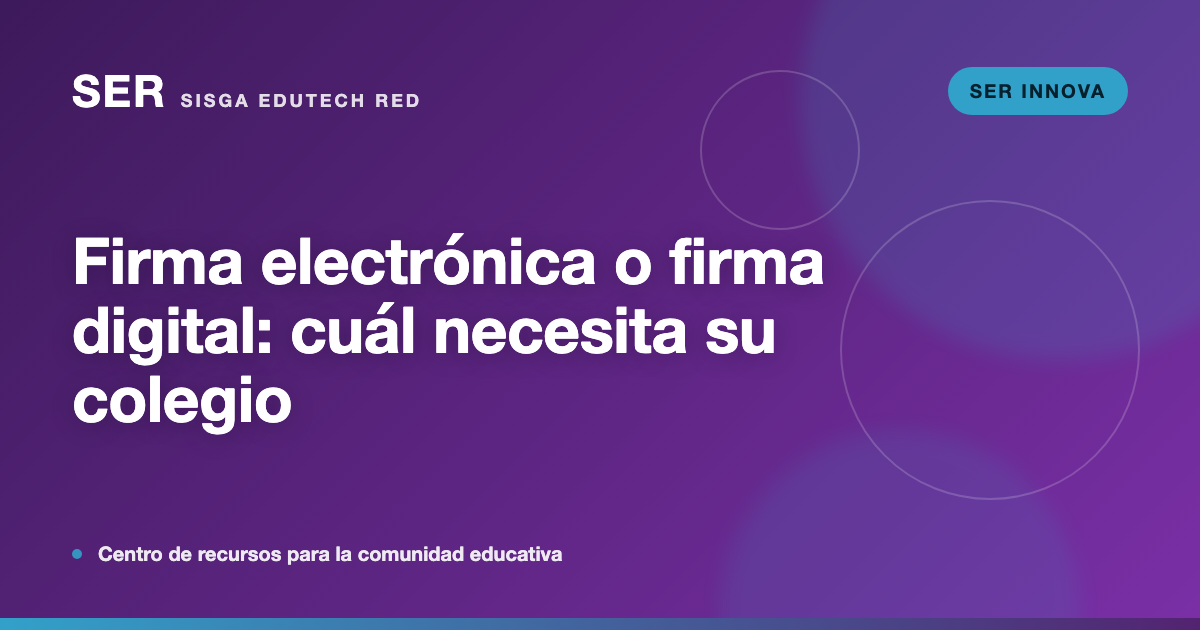 Firma electrónica o firma digital: cuál necesita su colegio y qué le ahorra a las familias
