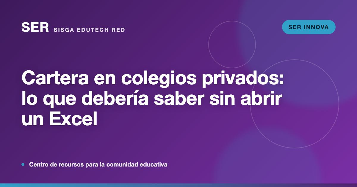 Cartera en colegios privados: las preguntas que debería poder responder sin abrir un Excel