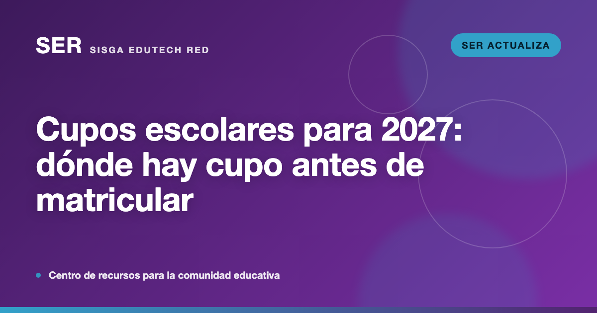 Cupos escolares para 2027: cómo saber dónde hay cupo antes de abrir la matrícula