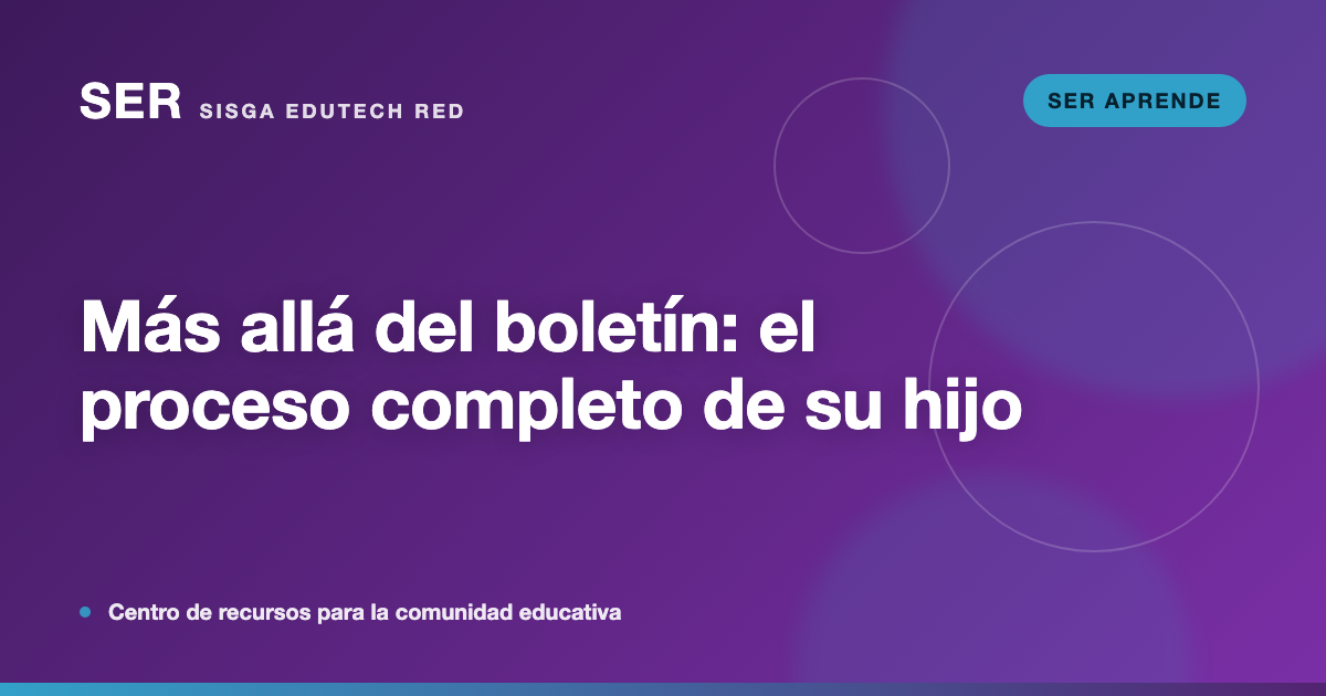 Más allá del boletín: cómo mostrarle a la familia el proceso completo de su hijo