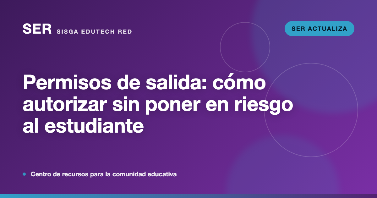 Permisos de salida del colegio: cómo autorizar sin poner en riesgo al estudiante